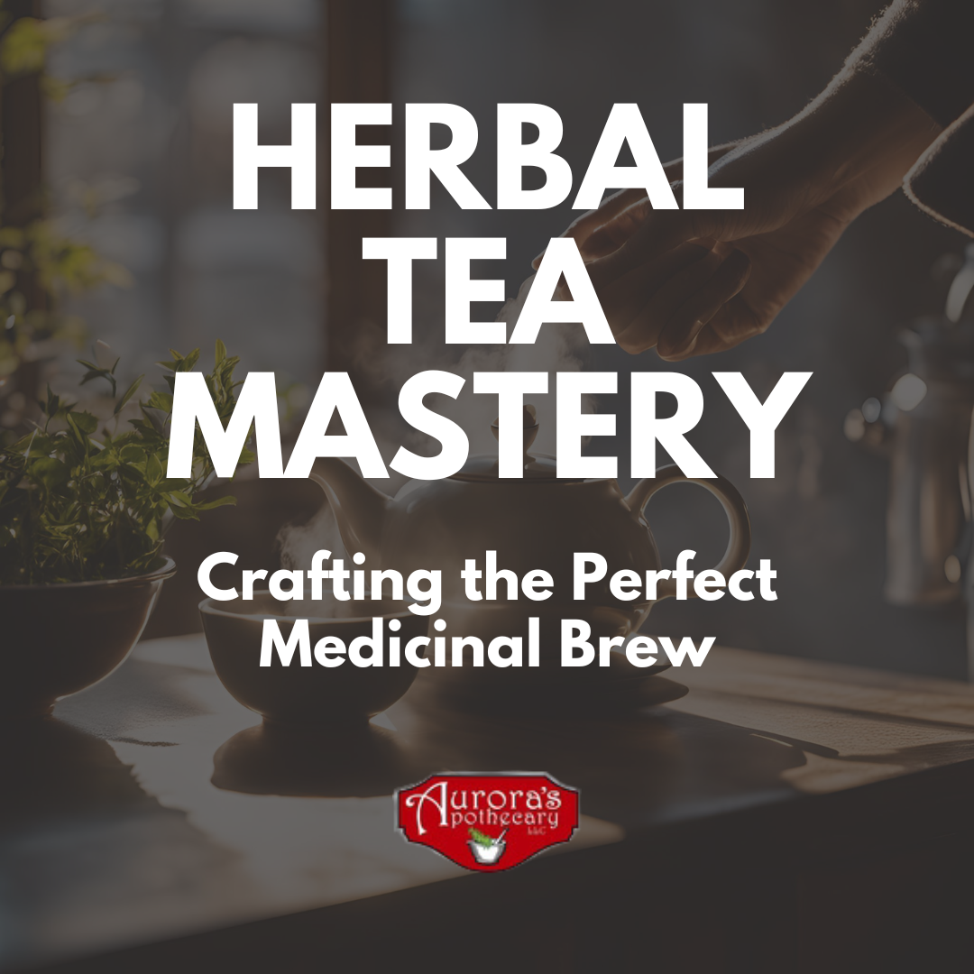 Herbal Tea Mastery: Crafting the Perfect Medicinal Brew