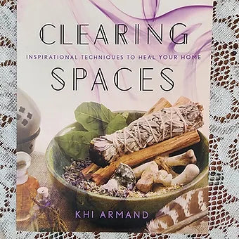 Clearing Spaces - Inspirational Techniques To Heal Your Home